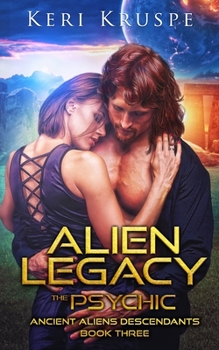 Alien Legacy The Psychic - Book #3 of the Ancient Aliens Descendants