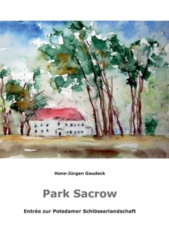 Park Sacrow: Entrée zur Potsdamer Schlösserlandschaft (German Edition)
