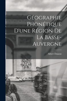Paperback Géographie Phonétique D'une Région De La Basse-Auvergne [French] Book
