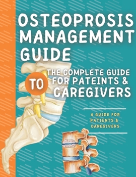 Paperback Osteoprosis Management Guide: The Complete Guide For Patients & Caregivers Book