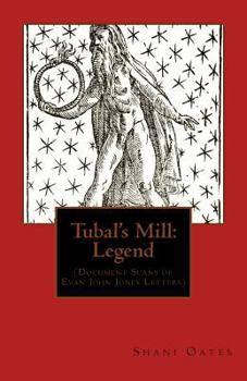 Paperback Tubal's Mill: Legend: (Document Scans of Evan John Jones Letters) Book