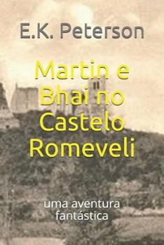 Paperback Martin E Bhai No Castelo Romeveli: Uma Aventura Fant [Portuguese] Book