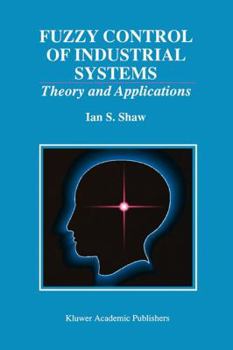 Fuzzy Control of Industrial Systems: Theory and Applications