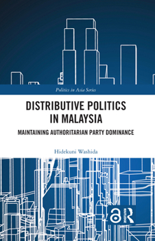 Hardcover Distributive Politics in Malaysia: Maintaining Authoritarian Party Dominance Book