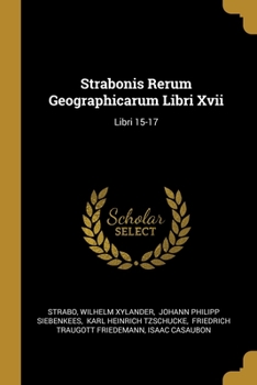 Paperback Strabonis Rerum Geographicarum Libri Xvii: Libri 15-17 Book