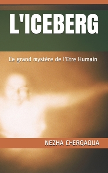Paperback L'Iceberg: Ce grand mystère de l'Etre Humain [French] Book