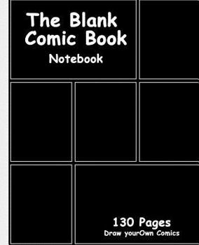 Blank Comic Book: Black Cover, 7.5 X 9.25, 130 Pages, Comic Panel, for Drawing Your Own Comics, Idea and Design Sketchbook, for Artists of All Levels