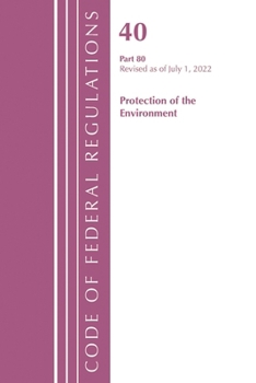 Paperback Code of Federal Regulations, Title 40 Protection of the Environment 80, Revised as of July 1, 2023 Book