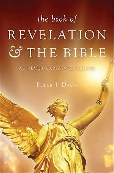 Paperback The Book of Revelation & the Bible as Never Explained Before Book