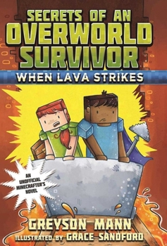 When Lava Strikes: Secrets of an Overworld Survivor, #2 - Book #2 of the Secrets of an Overworld Survivor