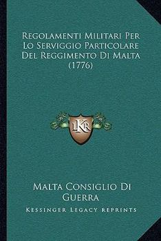 Paperback Regolamenti Militari Per Lo Serviggio Particolare Del Reggimento Di Malta (1776) [French] Book