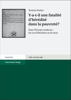 Y-A-T-Il Une Fatalite d'Heredite Dans La Pauvrete?: Dans l'Europe Moderne: Les Cas d'Aberdeen Et de Lyon