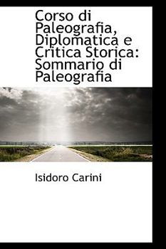 Paperback Corso Di Paleografia, Diplomatica E Critica Storica: Sommario Di Paleografia Book