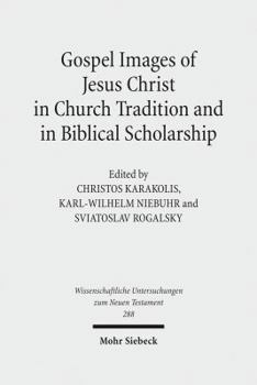 Gospel Images of Jesus Christ in Church Tradition and in Biblical Scholarship: Fifth International East-West Symposium of New Testament Scholars