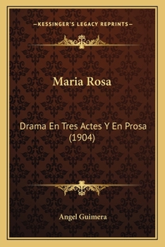 Paperback Maria Rosa: Drama En Tres Actes Y En Prosa (1904) [Spanish] Book