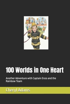100 Worlds in One Heart: Another Adventure with Captain Enzo and the Rainbow Team