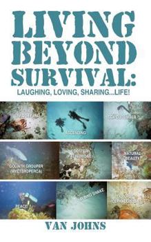 Paperback Living Beyond Survival: Laughing, Loving, Sharing Life! Book