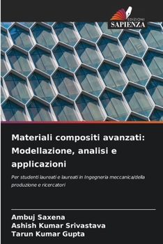 Materiali compositi avanzati: Modellazione, analisi e applicazioni (Italian Edition)