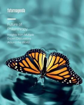 Paperback Future of Philanthropy: Insights from Multiple Expert Discussions Around the World Book