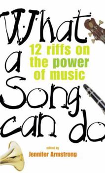 Mass Market Paperback What a Song Can Do: 12 Riffs on the Power of Music Book