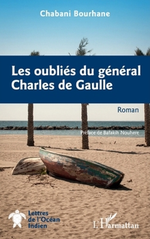 Les oubliés du général Charles de Gaulle (Lettres de l'Océan Indien) (French Edition)