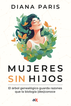 Paperback Mujeres Sin Hijos: El Árbol Genealógico Guarda Razones Que La Biología (Des)Conoce [Spanish] Book