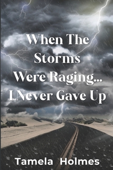 Paperback When The Storms Were Raging . . .I Never Gave Up Book