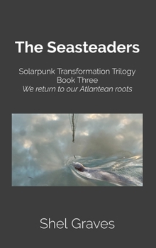 The Seasteaders (Solarpunk Transformation Trilogy)