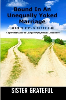 Bound In An Unequally Yoked Marriage: Grace to Stay – Faith to Finish