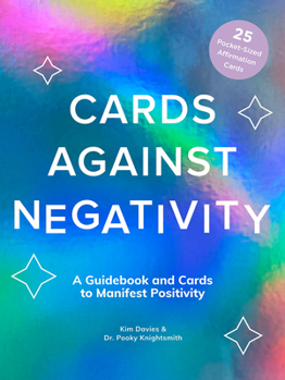 Hardcover Cards Against Negativity (Guidebook + Card Set): A Guidebook and Cards to Manifest Positivity Book
