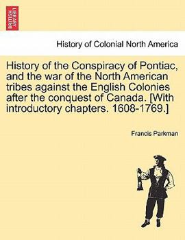 Paperback History of the Conspiracy of Pontiac, and the war of the North American tribes against the English Colonies after the conquest of Canada. [With introd Book