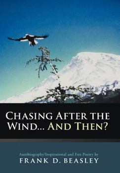 Hardcover Chasing After the Wind...and Then?: Autobiography/Inspirational and Fun Poetry by Book