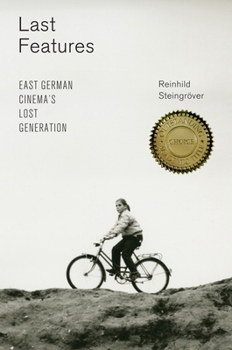Last Features: East German Cinema's Lost Generation - Book  of the Screen Cultures: German Film and the Visual
