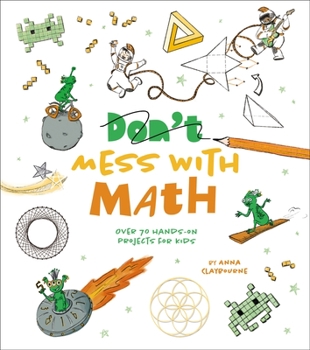 Paperback Mess with Math: Over 70 Hands-On Projects for Kids Book