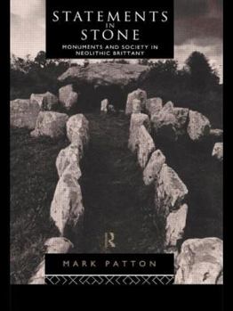Statements in Stone: Monuments and Society in Neolithic Europe
