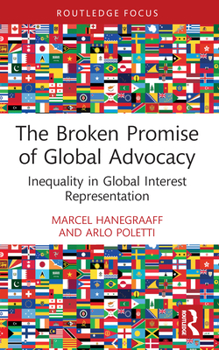 Paperback The Broken Promise of Global Advocacy: Inequality in Global Interest Representation Book