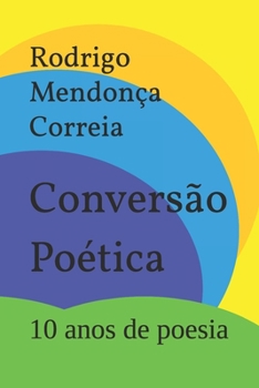 Paperback Conversão Poética: 10 anos de poesia [Portuguese] Book