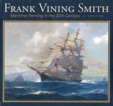 Hardcover Frank Vining Smith: Maritime Painting in the 20th Century Book