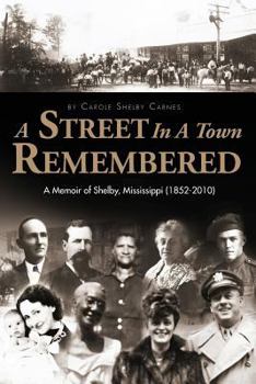 Paperback A Street in a Town Remembered: A Memoir of Shelby, Mississippi (1852-2010) Book