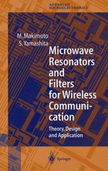 Hardcover Microwave Resonators and Filters for Wireless Communication: Theory, Design and Application Book