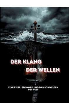 Paperback Der Klang der Wellen: Eine Liebe, ein Mord und das Schweigen des Sees [German] Book