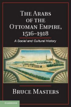 Paperback The Arabs of the Ottoman Empire, 1516-1918: A Social and Cultural History Book