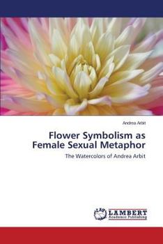 Paperback Flower Symbolism as Female Sexual Metaphor Book