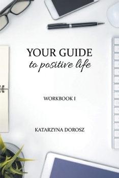 Paperback Your Guide to Positive Life (Workbook) Book