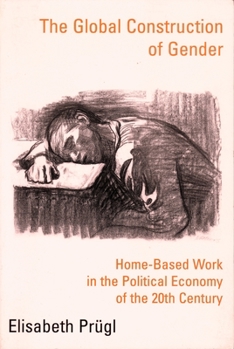 Paperback The Global Construction of Gender: Home-Based Work in the Political Economy of the 20th Century Book