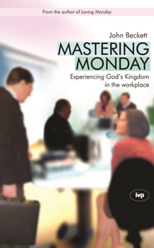 Paperback Mastering Monday: Experiencing God's Kingdom in the Workplace Book