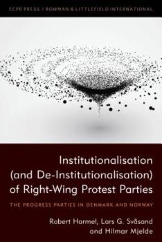 Paperback Institutionalisation (and De-Institutionalisation) of Right-Wing Protest Parties: The Progress Parties in Denmark and Norway Book