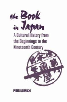 Paperback The Book in Japan: A Cultural History from the Beginnings to the Nineteenth Century Book