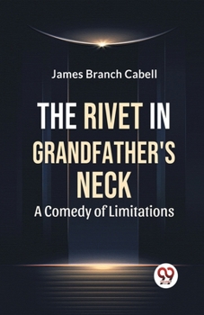 Paperback The Rivet In Grandfather'S Neck A Comedy Of Limitations Book