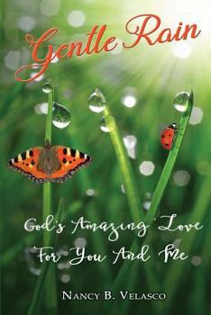 Gentle Rain – God’s Amazing love for you and me!